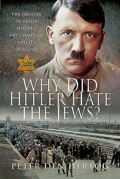 portada Why Did Hitler Hate the Jews?: The Origins of Adolf Hitler's Anti-Semitism and Its Outcome (en Inglés)