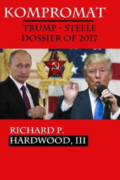 portada Kompromat: The Trump-Steele Dossier of 2017 (en Inglés)