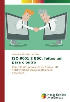 portada ISO 9001 E BSC: feitos um para o outro: Controle dos requisitos da Norma ISO 9001:2008 baseado no Balanced Scorecard (Portuguese Edition)