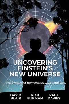 portada Uncovering Einstein's New Universe: From Wallal to Gravitational Wave Astronomy