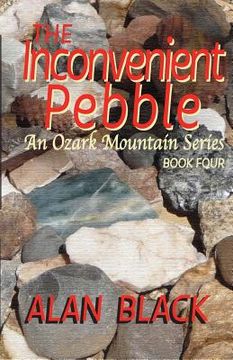 portada The Inconvenient Pebble: An Ozark Mountain Series (en Inglés)