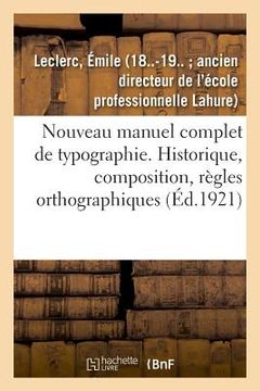 portada Nouveau Manuel Complet de Typographie: Historique, Composition, Règles Orthographiques, Imposition (en Francés)
