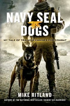 portada Navy SEAL Dogs: My Tale of Training Canines for Combat