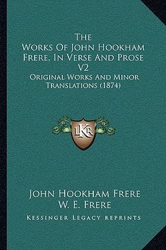 portada the works of john hookham frere, in verse and prose v2: original works and minor translations (1874) (in English)