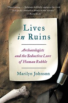 portada Lives in Ruins: Archaeologists and the Seductive Lure of Human Rubble (in English)