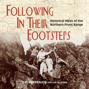 portada Following In Their Footsteps: Historical Hikes of the Northern Front Range (en Inglés)