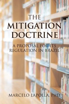 portada The Mitigation Doctrine: A Proposal for its Regulation in Brazil (en Inglés)