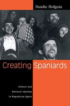 portada Creating Spaniards: Culture and National Identity in Republican Spain (en Inglés)