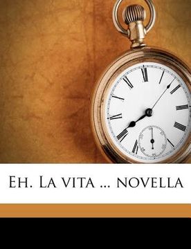 portada Eh. La Vita ... Novella (in Italian)