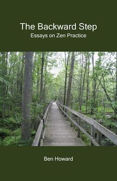 portada The Backward Step: Essays on Zen Practice (en Inglés)