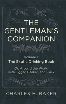 portada The Gentleman'S Companion: Being an Exotic Drinking Book or, Around the World With Jigger, Beaker and Flask (en Inglés)