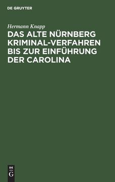 portada Das Alte nã Â¼Rnberg Kriminal-Verfahren bis zur Einfã Â¼Hrung der Carolina (German Edition) [Hardcover ] (en Alemán)