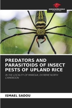 portada Predators and Parasitoids of Insect Pests of Upland Rice (in English)