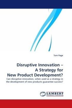 portada Disruptive Innovation ? A Strategy for New Product Development?: Can disruptive innovation, when used as a strategy in the development of new products guarantee success?