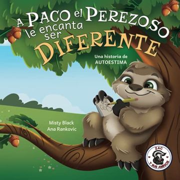 portada A Paco el Perezoso le Encanta ser Diferente: Una Historia de Autoestima, Para Niños de Edades 3-8. Sloan the Sloth Loves Being Different: 5 (in Spanish)