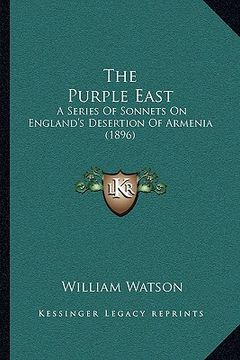 portada the purple east: a series of sonnets on england's desertion of armenia (1896) (en Inglés)