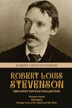 portada Robert Louis Stevenson Greatest Novels Collection: Treasure Island, Kidnapped, Strange Case of Dr. Jekyll and Mr. Hyde (en Inglés)