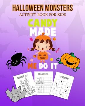 portada Halloween Monsters Activity Book For Kids Candy Made Me Do It: Halloween Fun Coloring for Ages 8 - 10 With Scary Creature, Puzzles, Sudoko, Dot to Dot