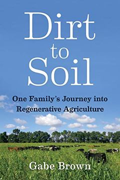 portada Dirt to Soil: One Family's Journey Into Regenerative Agriculture (en Inglés)