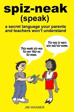 portada spiz-neak: a secret language your parents and teachers won't understand