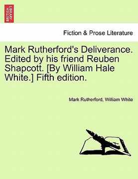 portada mark rutherford's deliverance. edited by his friend reuben shapcott. [by william hale white.] fifth edition. (en Inglés)