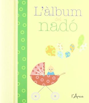 portada L'àlbum del Nadó. Un Fabulòs Record del Primer any del teu Fill en un Meravellòs Àlbum (in Spanish)