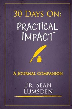 portada 30 Days On: Practical Impact: Activities to bring your world under His Kingdom (en Inglés)