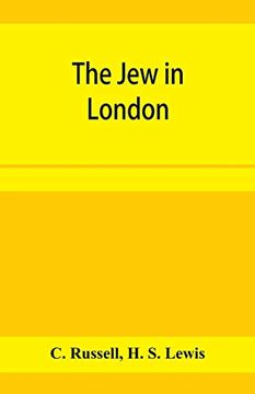 portada The jew in London. A Study of Racial Character and Present-Day Conditions (en Inglés)