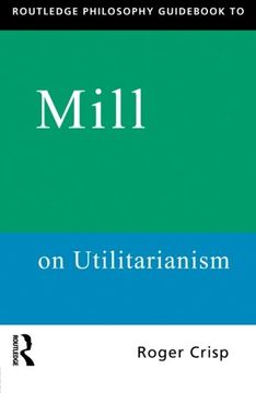 portada Routledge Philosophy Guid to Mill on Utilitarianism (Routledge Philosophy Guids)