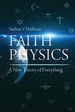 portada Faith Physics: A new Theory of Everything (en Inglés)