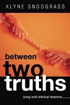portada between two truths: living with biblical tensions (en Inglés)