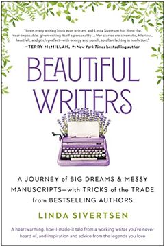 portada Beautiful Writers: A Journey of big Dreams and Messy Manuscripts--With Tricks of the Trade From Bestselling Authors (en Inglés)