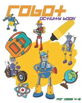 portada Robot Activity Book For Ages 4-8: Robot Activity Book With Coloring Pages, Mazes, Sudoku And More For Kids Ages 4-8 (en Inglés)