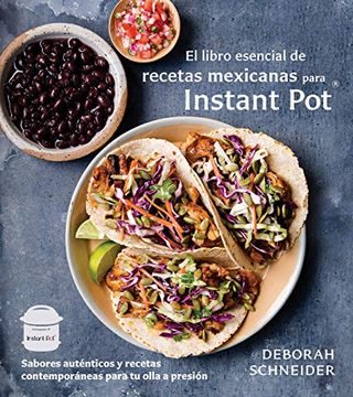 portada El Libro Esencial de Recetas Mexicanas Para Instant Pot: Sabores Auténticos y Recetas Contemporáneas Para tu Olla a Presión