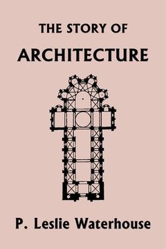 portada The Story of Architecture throughout the Ages (Yesterday's Classics) (en Inglés)
