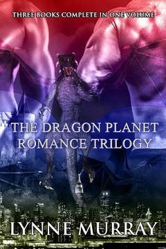 portada The Dragon Planet Romance Trilogy: Three Complete Books: Runaway Dragonette, Bachelor Dragon Blues, Billionaire Dragon's Secretary (en Inglés)