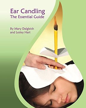 portada Ear Candling - the Essential Guide: Ear Candling - the Essential Guide: This Text, Previously Published as "Ear Candling in Essence", has Been Completely Revised and Updated. 