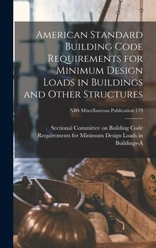 portada American Standard Building Code Requirements for Minimum Design Loads in Buildings and Other Structures; NBS Miscellaneous Publication 179