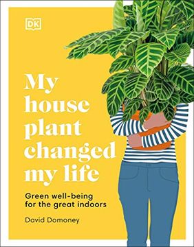 portada My Houseplant Changed my Life: Green Well-Being for the Great Indoors (en Inglés)