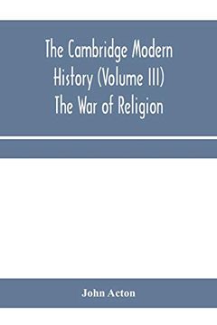 portada The Cambridge Modern History (Volume Iii) the war of Religion (in English)