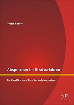 portada Absprachen im Strafverfahren: Ein Überblick und alternative Verfahrensweisen (German Edition)