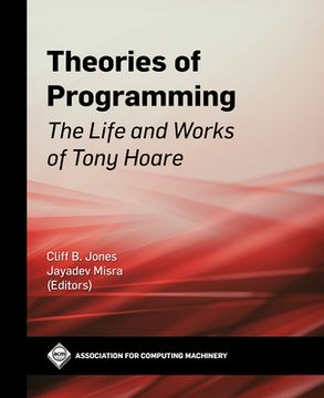 portada Theories of Programming: The Life and Works of Tony Hoare (Acm Books) (en Inglés)