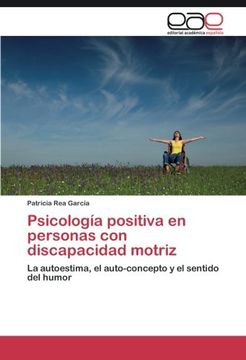 portada Psicología positiva en personas con discapacidad motriz: La autoestima, el auto-concepto y el sentido del humor (Spanish Edition)