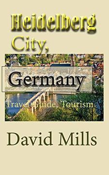 portada Heidelberg City, Germany: Travel Guide, Tourism (en Inglés)