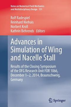 portada Advances in Simulation of Wing and Nacelle Stall: Results of the Closing Symposium of the Dfg Research Unit for 1066, December 1-2, 2014, Braunschweig
