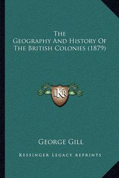 portada the geography and history of the british colonies (1879) (en Inglés)
