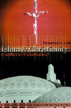 portada islam & christianity: conflict or conciliation?: a comparative and textual analysis of the koran & the bible