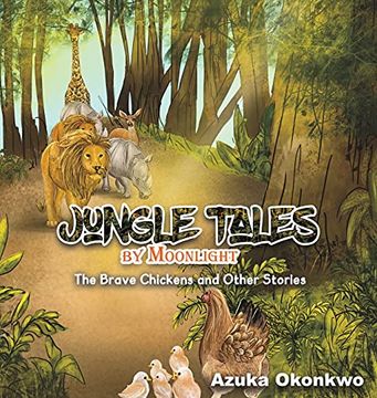 portada Jungles Tales by Moonlight: The Brave Chickens and Other Stories (en Inglés)