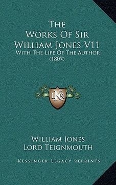 portada the works of sir william jones v11: with the life of the author (1807) (en Inglés)
