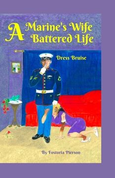 portada A Marine's Wife, A Battered Life: Dress Bruise (en Inglés)